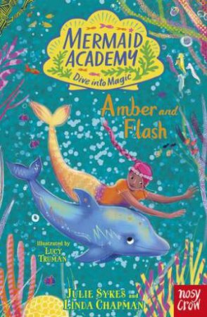 Amber and Flash (Mermaid Academy 4) by Julie Sykes & Linda Chapman & Lucy Truman