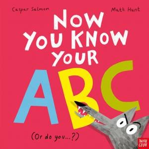 Now You Know Your ABC by Caspar Salmon & Matt Hunt