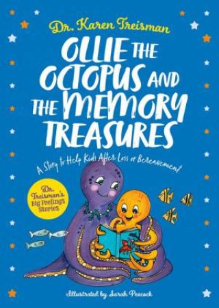 Ollie The Octopus And The Memory Treasures: A Story To Help Kids After Loss by Dr Karen Treisman