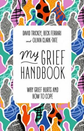 My Grief Handbook by Beck Ferrari & David Trickey & Olivia Clark-Tate & Roberta Ravasio