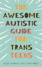 The Awesome Autistic Guide For Trans Teens