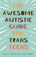 The Awesome Autistic Guide For Trans Teens