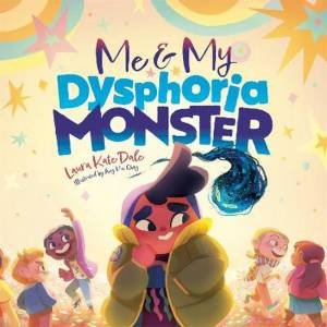 Me And My Dysphoria Monster by Laura Kate Dale & Hui Qing Ang