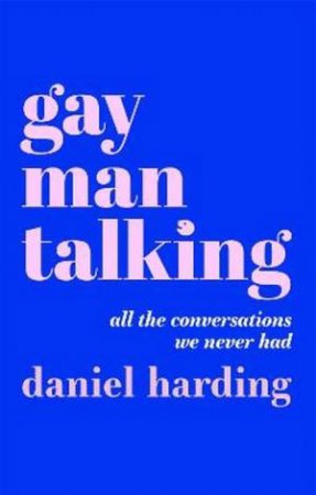 Gay Man Talking by Daniel Harding