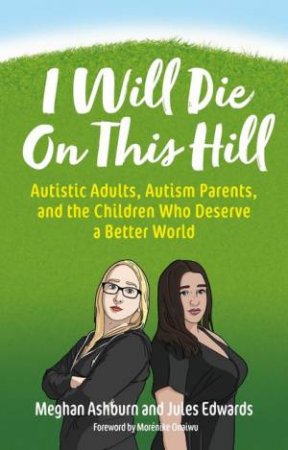 I Will Die On This Hill by Meghan Ashburn & Jules Edwards & Morenike Giwa Onaiwu & Nathan McConnell
