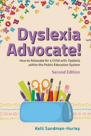 Dyslexia Advocate! 2/e by Kelli Sandman-Hurley