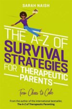 The AZ Of Survival Strategies For Therapeutic Parents