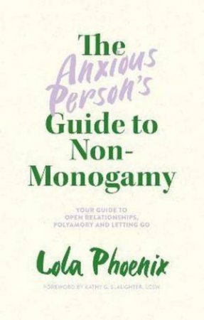 The Anxious Person's Guide To Non-Monogamy