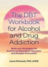 The DBT Workbook for Alcohol and Drug Addiction