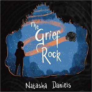 The Grief Rock by Natasha Daniels & Lily Fossett