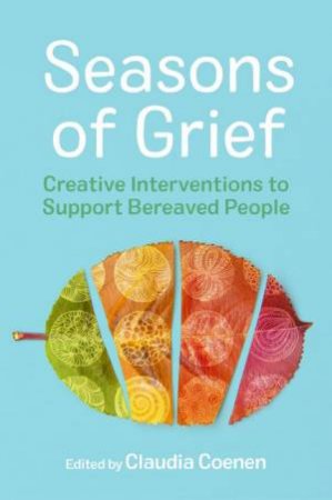 Seasons of Grief by Claudia Coenen & Louise Allen & Sharon Strouse & Oceana Sawyer & Dorit Netzer & Evie Lindemann & Ilana Rowe & Yon Walls & Robert Neimeyer & Sarah Vollmann