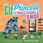 The Elf the Princess and the Impossible Shoe
