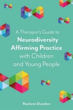 A Therapists Guide to Neurodiversity Affirming Practice with Children a