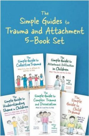 The Simple Guides To Trauma And Attachment 5-Book Set by Betsy de Thierry & Emma Reeves
