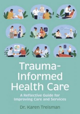 Trauma-Informed Health Care by Dr. Karen Treisman