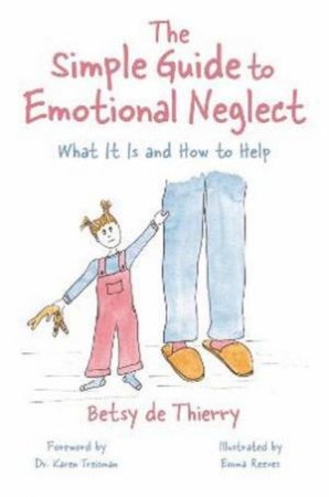 The Simple Guide to Emotional Neglect by Betsy de Thierry & Emma Reeves & Dr. Karen Treisman