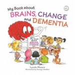 My Book about Brains Change and Dementia