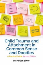 Child Trauma and Attachment in Common Sense and Doodles  Second Edition