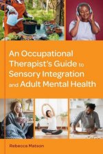 An Occupational Therapists Guide to Sensory Integration and Adult Mental Health