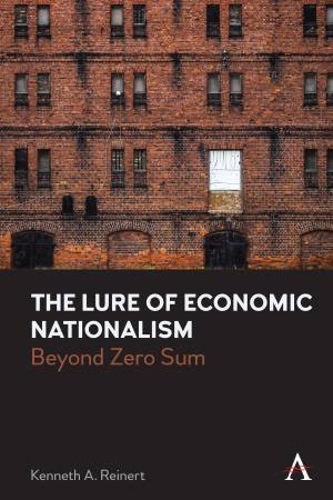 The Lure of Economic Nationalism by Kenneth A. Reinert