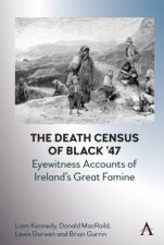 The Death Census Of Black 47 Eyewitness Accounts Of Irelands Great Famine