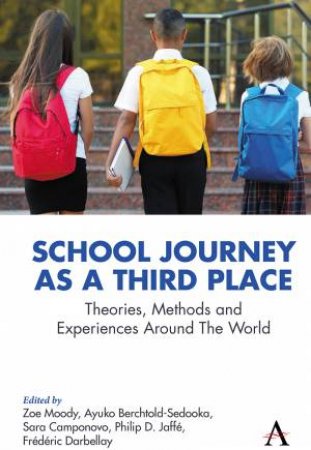 School Journey As A Third Place by Ayuko Berchtold-Sedooka & Sara Camponovo & Frédéric Darbellay & Philip D. Jaffé & Zoe Moody