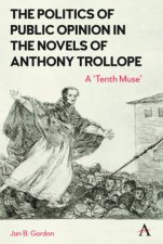 The Politics Of Public Opinion In The Novels Of Anthony Trollope