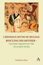 Chindian Myth of Mulian Rescuing His Mother  On Indic Origins of the Yulanpen Sutra
