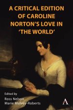A Critical Edition of Caroline Nortons Love in The World