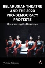 Belarusian Theatre and the 2020 ProDemocracy Protests