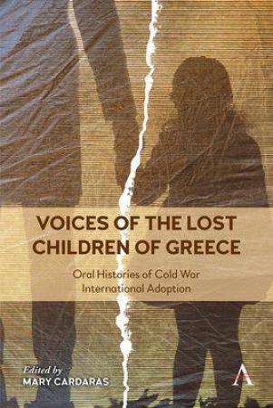 Voices Of The Lost Children Of Greece by Mary Cardaras & Gonda Van Steen & Gabrielle Glaser