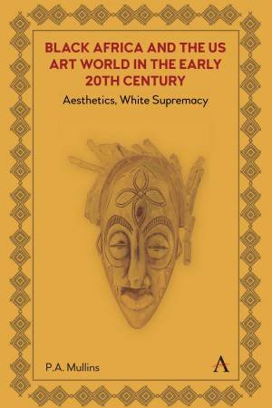 Black Africa and the US Art World in the Early 20th Century by Pamela A. Mullins