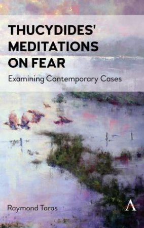 Thucydides' Meditations on Fear by Raymond Taras