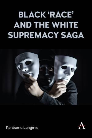 Black race and the White Supremacy Saga by Kehbuma Langmia