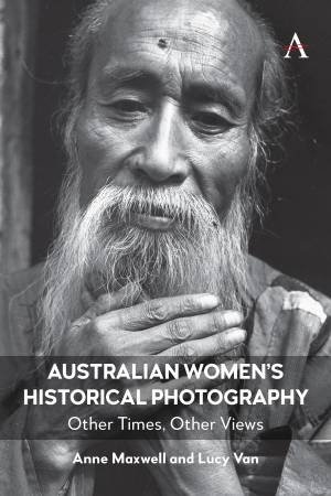 Australian Women's Historical Photography by Anne Maxwell & Lucy Van