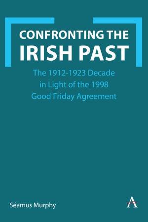 Confronting the Irish Past by James G. Murphy