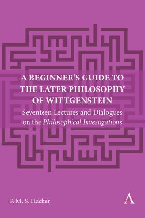 A Beginner's Guide to the Later Philosophy of Wittgenstein by Peter Hacker