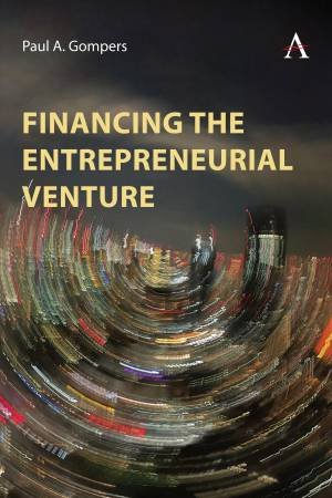 Financing the Entrepreneurial Venture by Paul A. Gompers