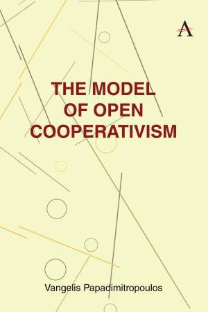 The Model of Open Cooperativism by Vangelis Papadimitropoulos