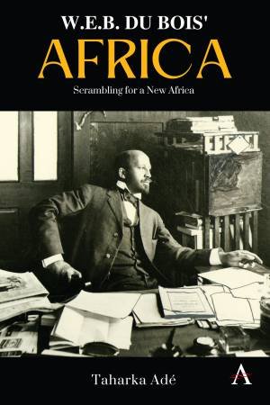 W. E. B. Du Bois' Africa by Taharka Ade