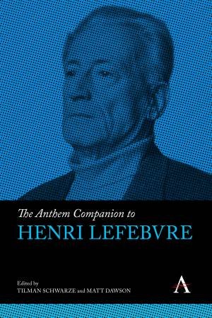 The Anthem Companion to Henri Lefebvre by Tilman Schwarze & Matt Dawson