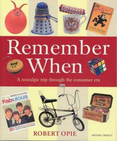Remember When by Robert Opie