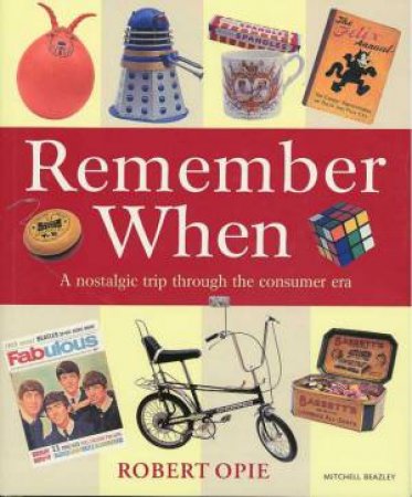 Remember When by Robert Opie