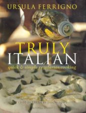 Truly Italian Quick  Simple Vegetarian Cooking