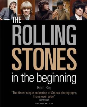 The Rolling Stones: In The Beginning by Bent Rej