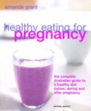 Healthy Eating For Pregnancy The Complete Australian Guide