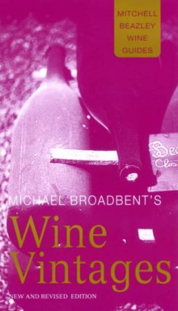 Michael Broadbent's Wine Vintages by Michael Broadbent