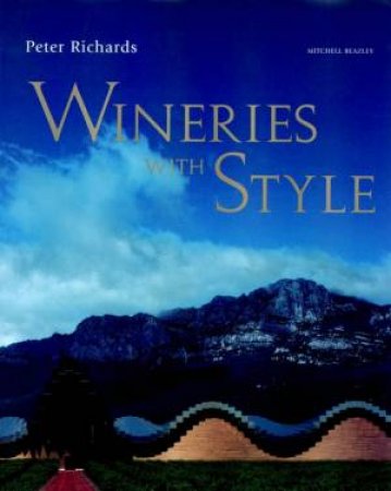 Wineries With Style by Peter Richards