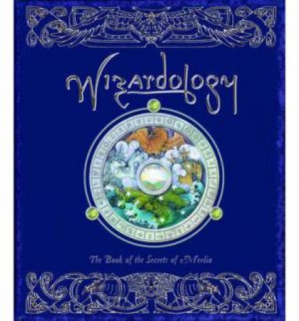 Wizardology: The Book Of The Secrets Of Merlin by Various