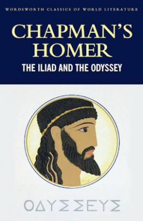 Chapman's Homer: The Iliad And The Odyssey by Homer